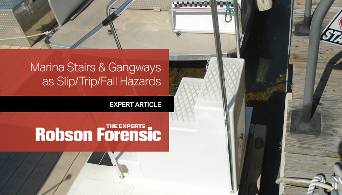 Stairs & Gangways as Slip/Trip/Fall Hazards at Marinas Expert Investigations